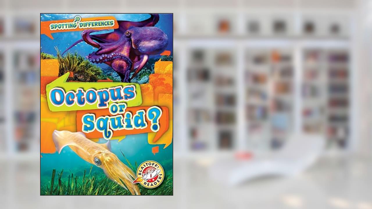 Octopus or Squid? (Spotting Differences: Blastoff! Readers, Level 1), written by Christina Leaf