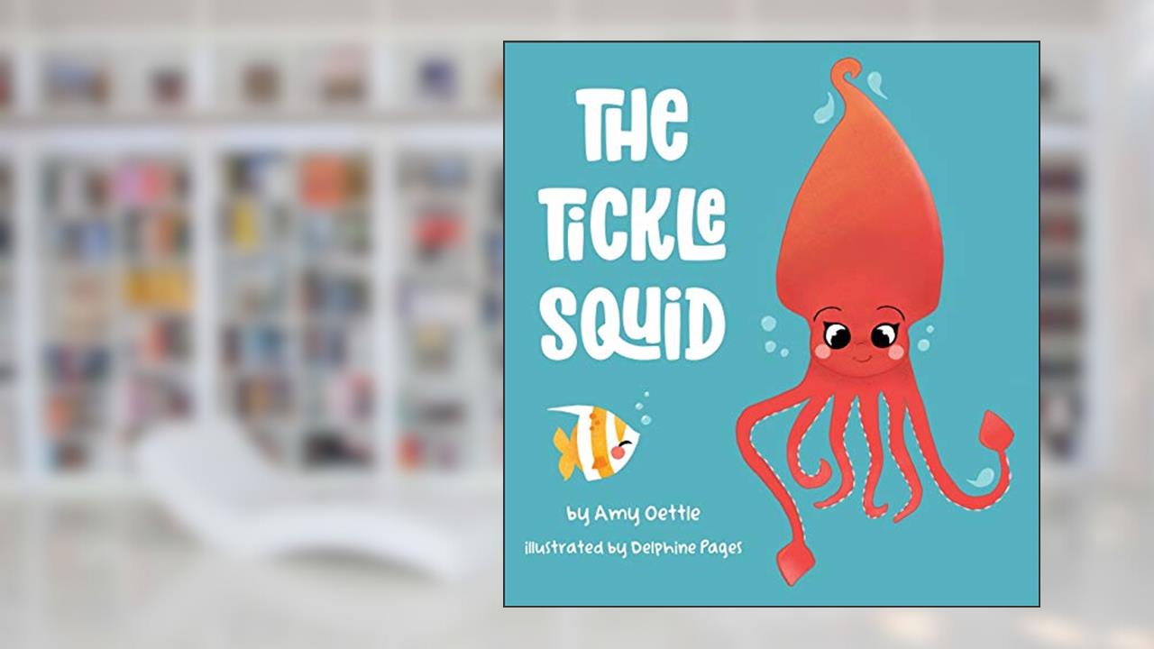 The Tickle Squid, written by Amy Oettle