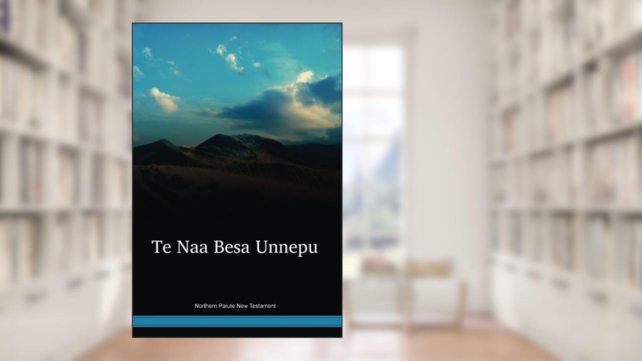 Northern Paiute New Testament, written by Inc. Wycliffe Bible Translators
