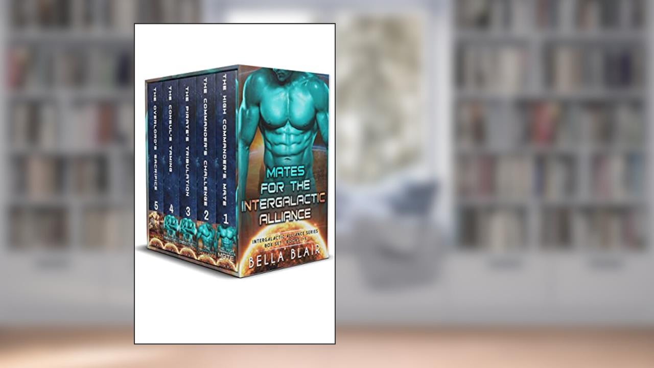 Mates for the Intergalactic Alliance: A SciFi Alien Romance Series Boxset 1 (Intergalactic Alliance Series), written by Bella Blair