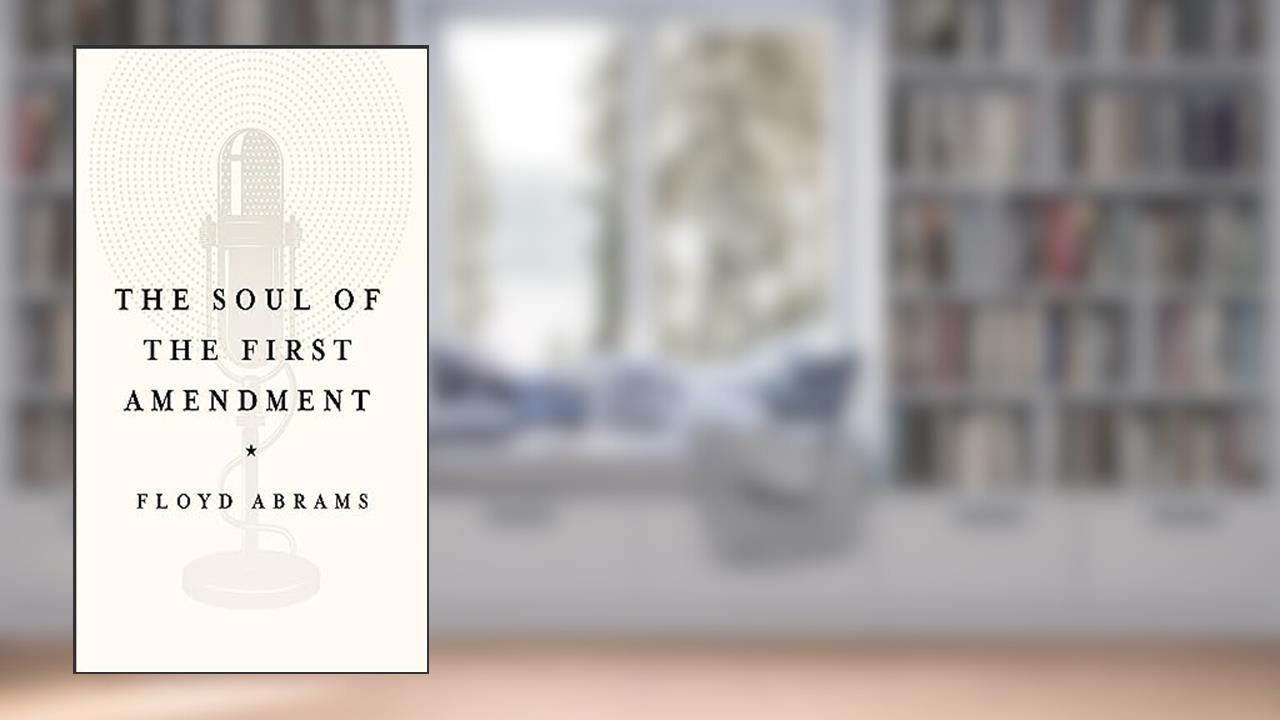 The Soul of the First Amendment, written by Floyd Abrams