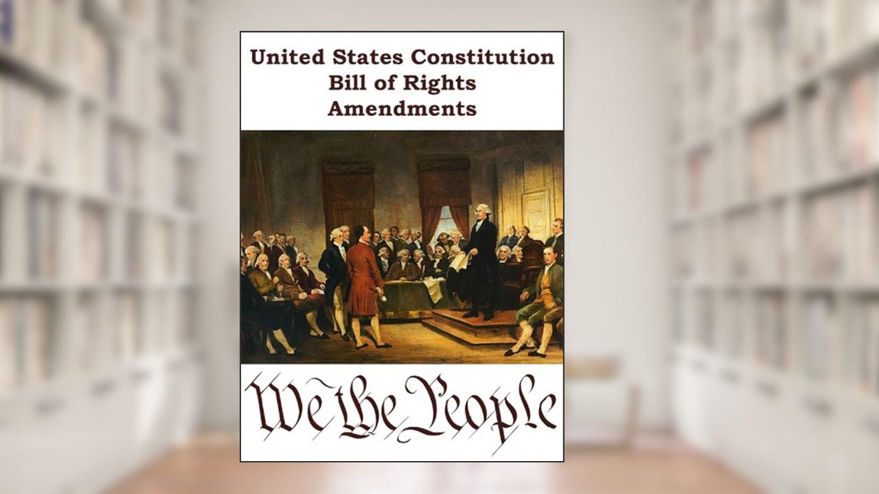 United States Constitution, Bill of Rights, Amendments, written by We the People