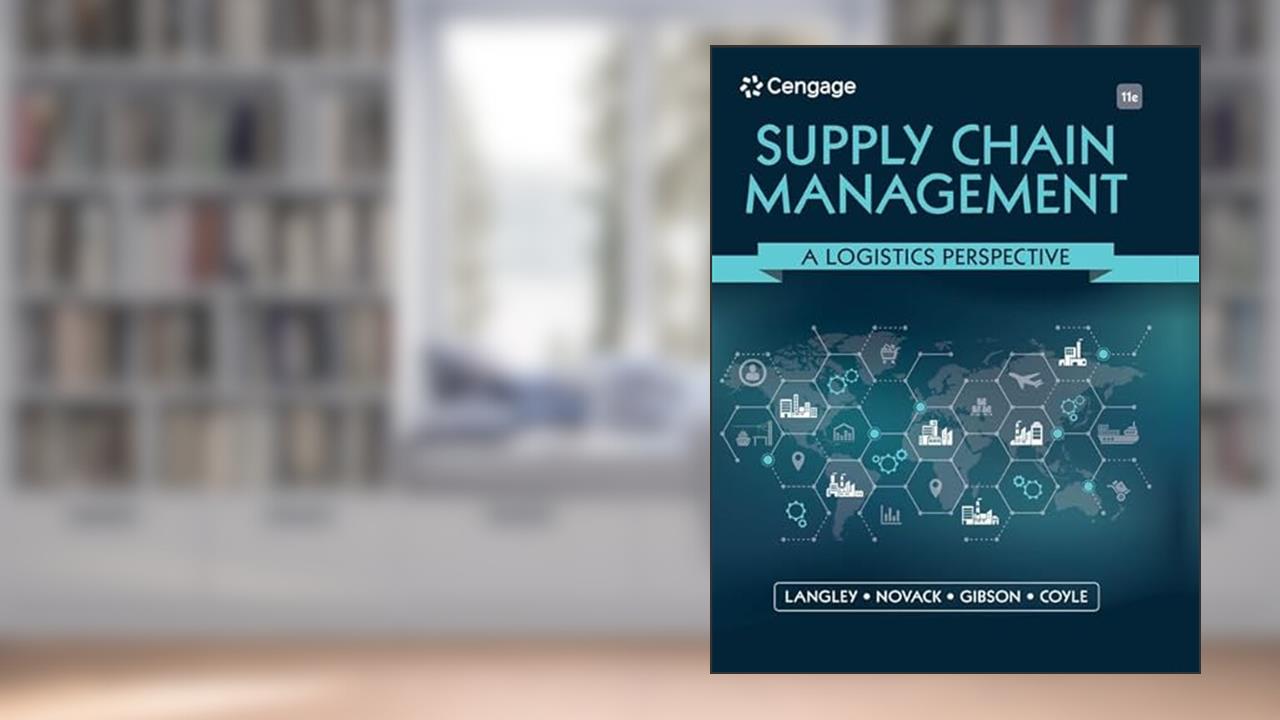 Supply Chain Management: A Logistics Perspective, written by C. Langley; Robert Novack; Brian Gibson; John Coyle