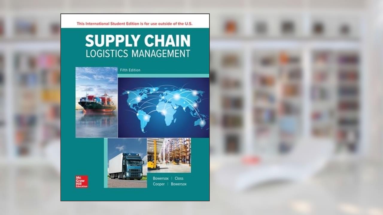 Supply Chain Logistics Management, written by Donald Bowersox; David Closs; M. Bixby Cooper