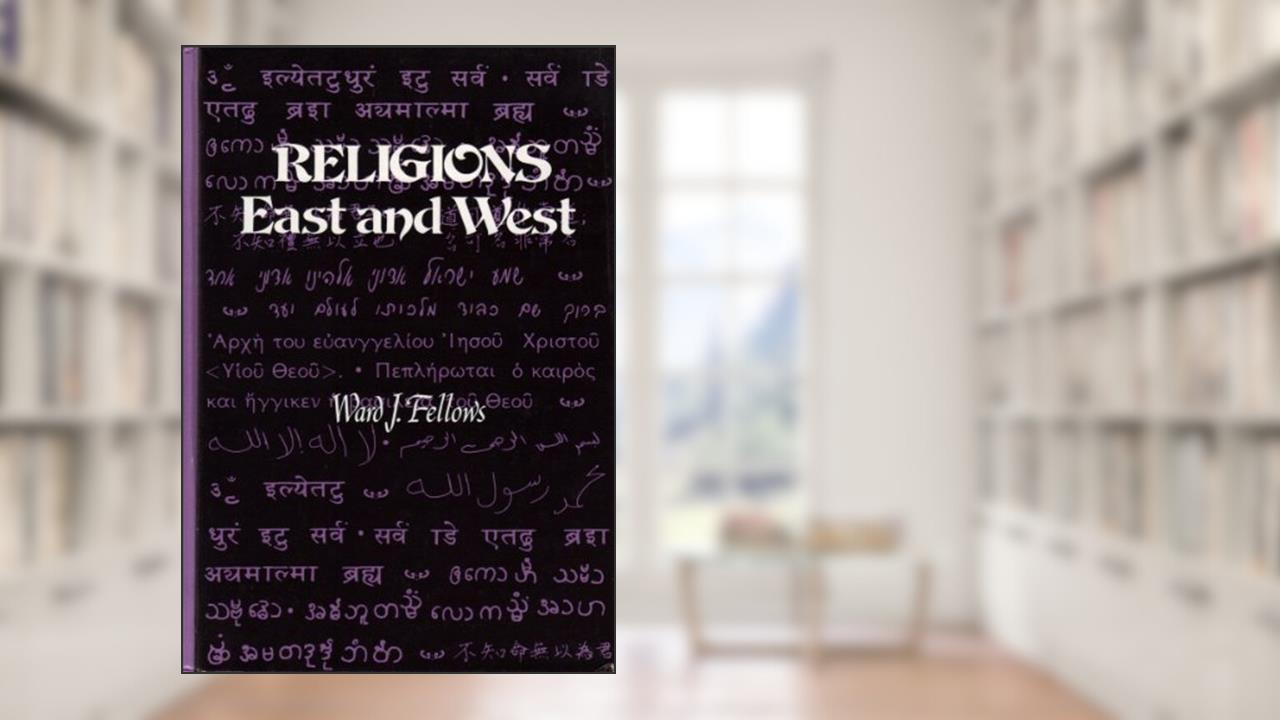 Religions East and West, written by Ward J. Fellows