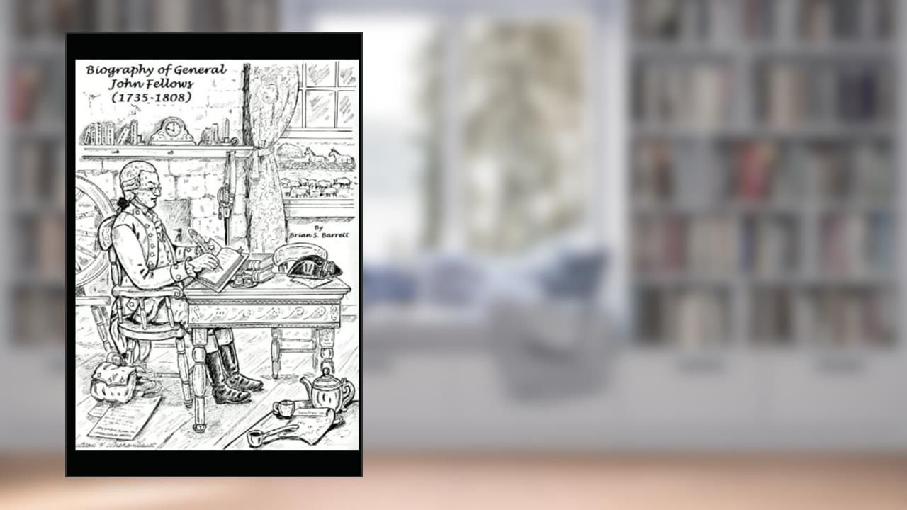Biography of General John Fellows (1735-1808), written by Brian  S. Barrett