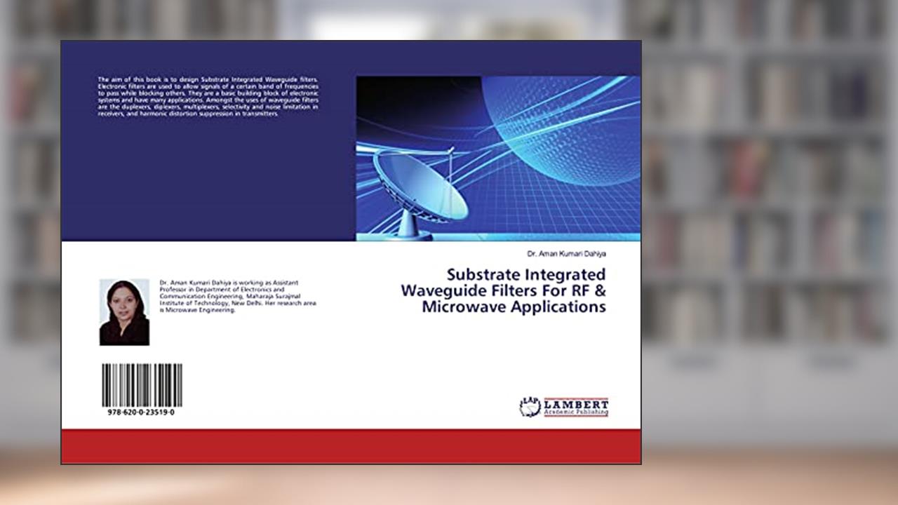 Substrate Integrated Waveguide Filters For RF & Microwave Applications, written by Dr. Aman Kumari Dahiya