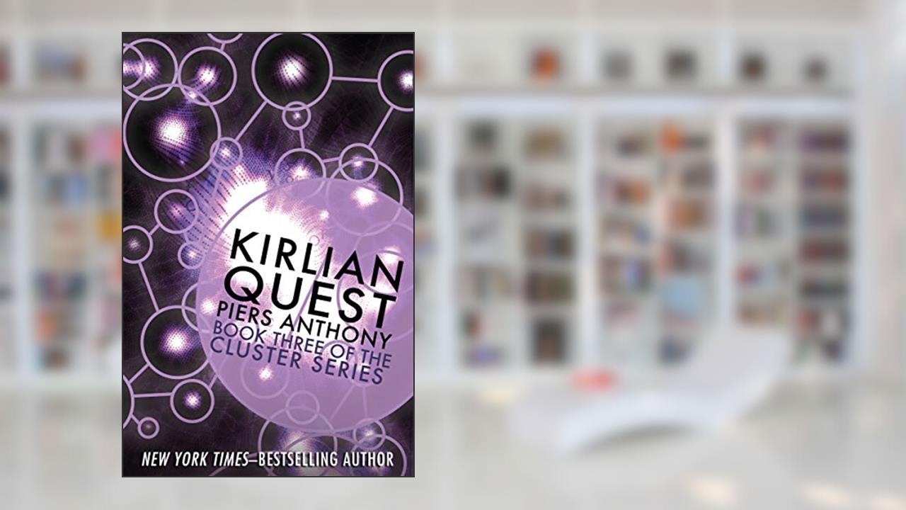 Kirlian Quest (Cluster Book 3), written by Piers Anthony