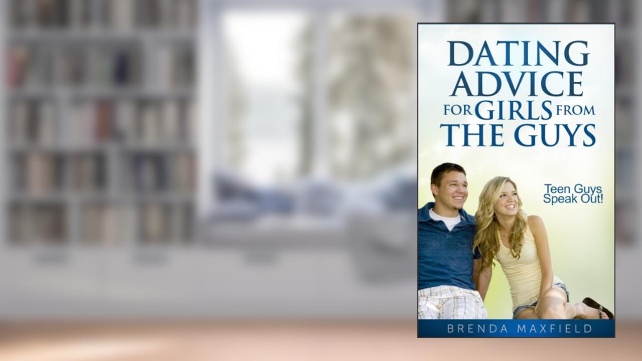 Dating Advice for Girls from the Guys: Dating Tips, Don't Be Shy, written by Brenda Maxfield