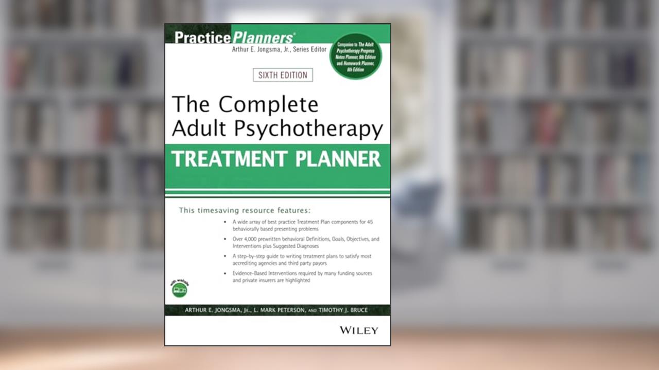 The Complete Adult Psychotherapy Treatment Planner (PracticePlanners), written by Arthur E. Jongsma Jr.; L. Mark Peterson; Timothy J. Bruce