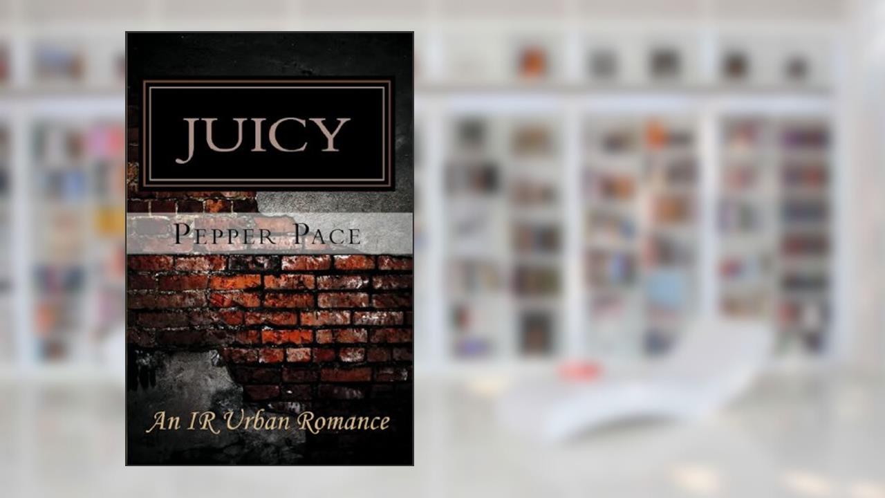 Juicy, written by Pepper Pace