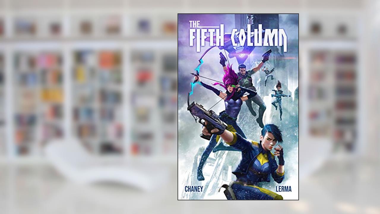 The Fifth Column: An Intergalactic Scifi Adventure, written by J.N. Chaney; Molly Lerma