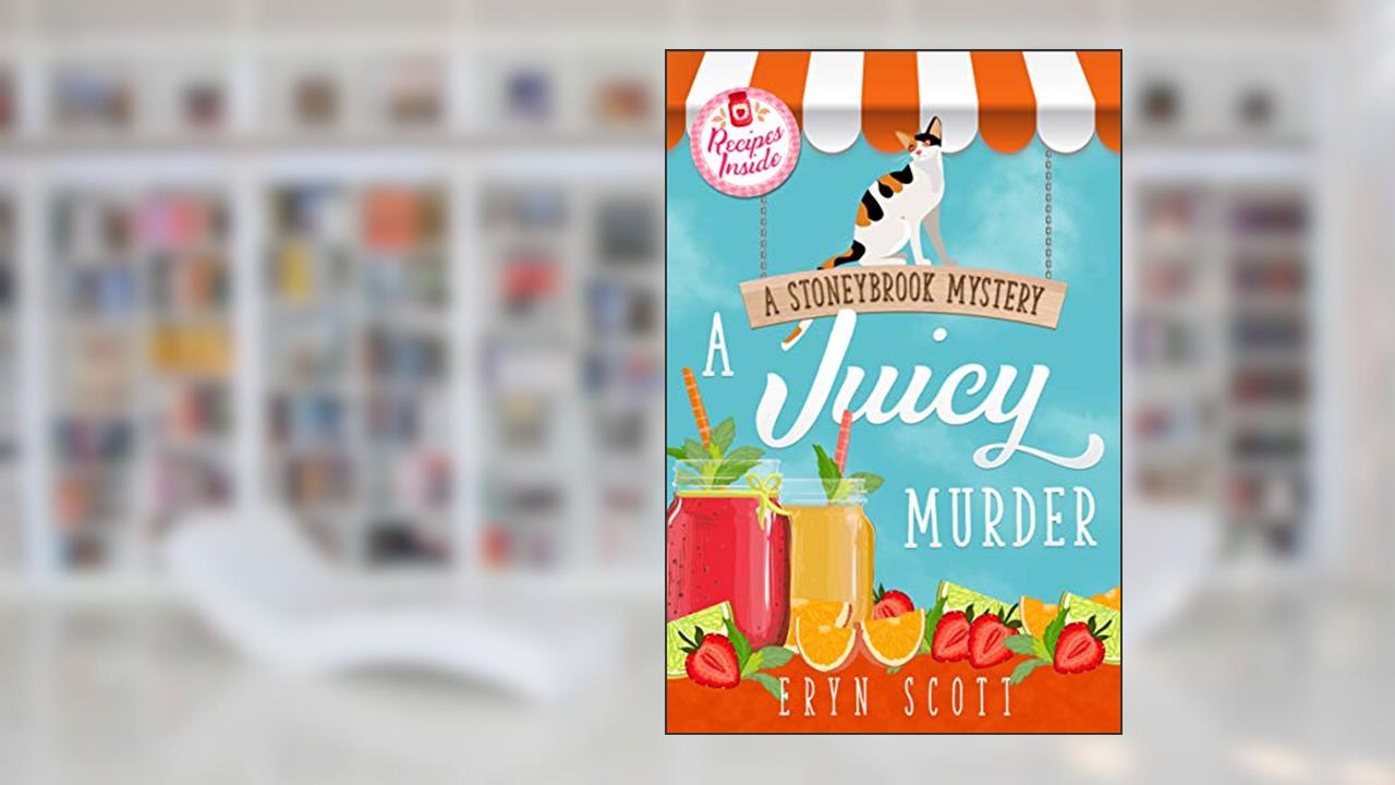 A Juicy Murder (A Stoneybrook Mystery Book 5), written by Eryn Scott