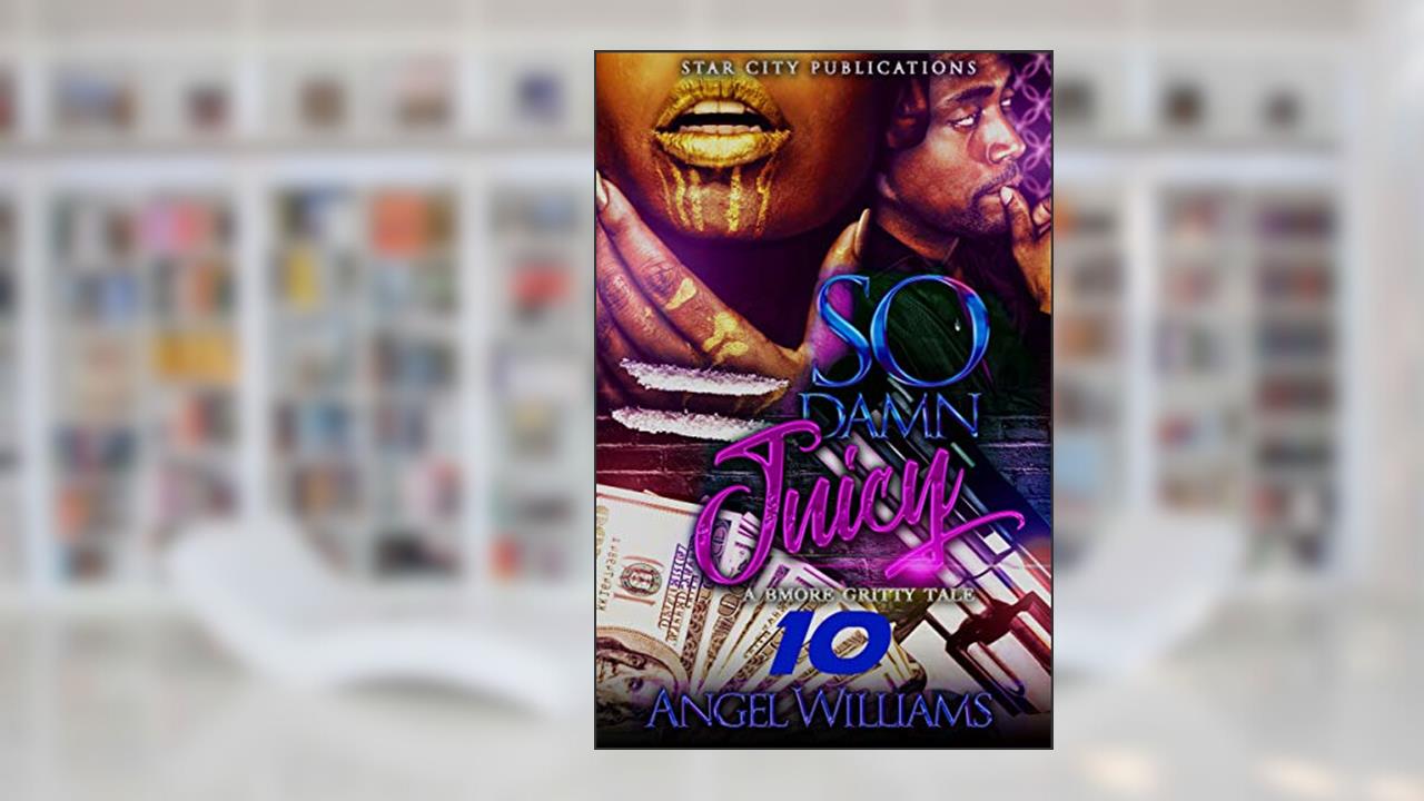 So Damn Juicy 10, written by Angel Williams
