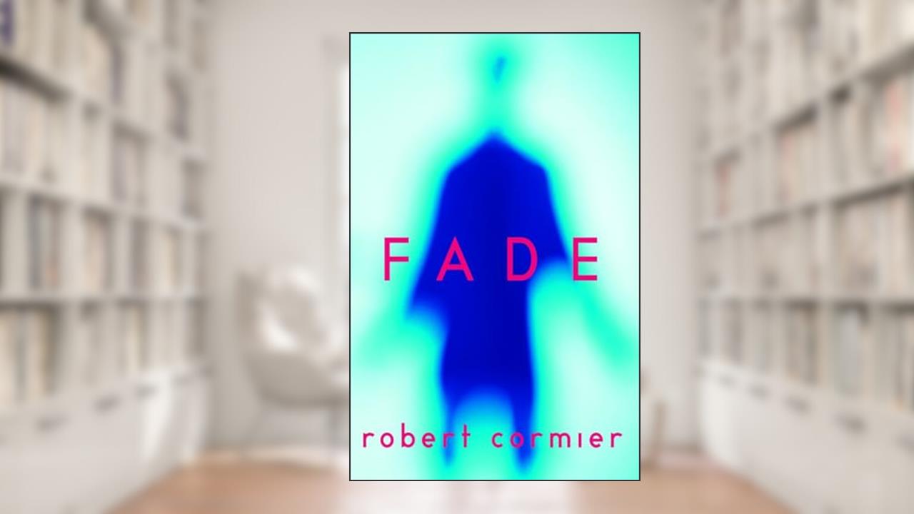 Fade, written by Robert Cormier