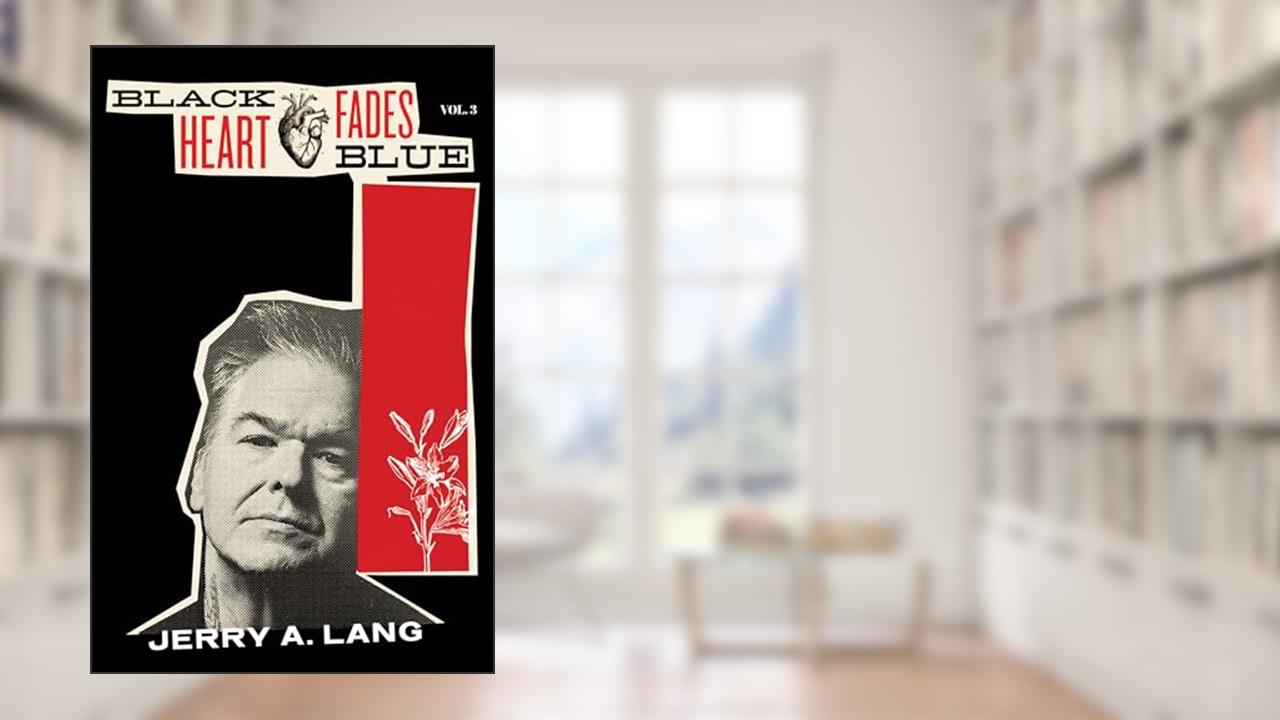 Black Heart Fades Blue: Vol. 3, written by Jerry A. Lang