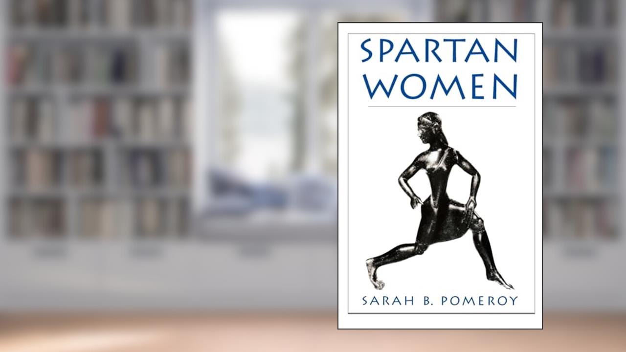 Spartan Women, written by Sarah B. Pomeroy