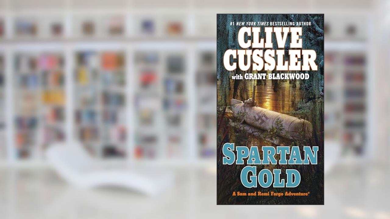 Spartan Gold (A Sam and Remi Fargo Adventure), written by Clive Cussler; Grant Blackwood