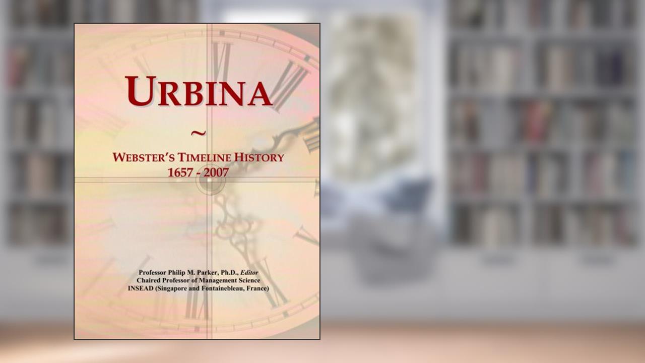 Urbina: Webster's Timeline History, 1657 - 2007, written by Philip M. Parker