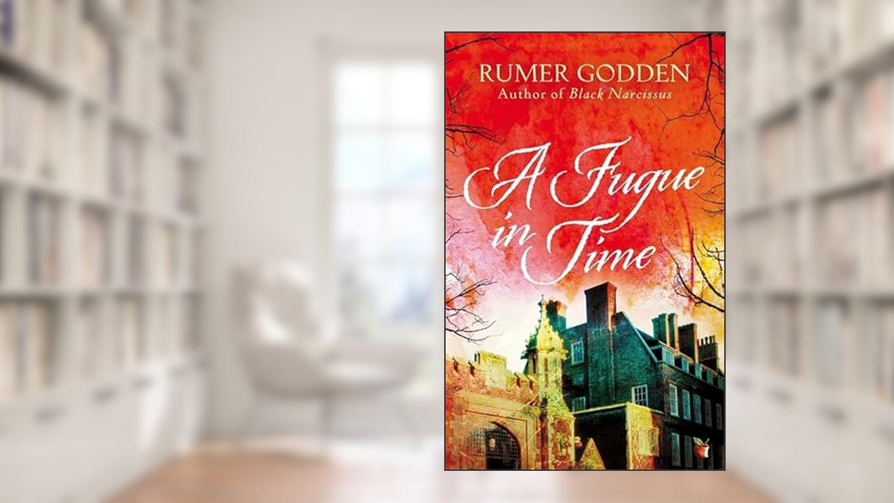 A Fugue in Time: A Virago Modern Classic (Virago Modern Classics), written by Rumer Godden