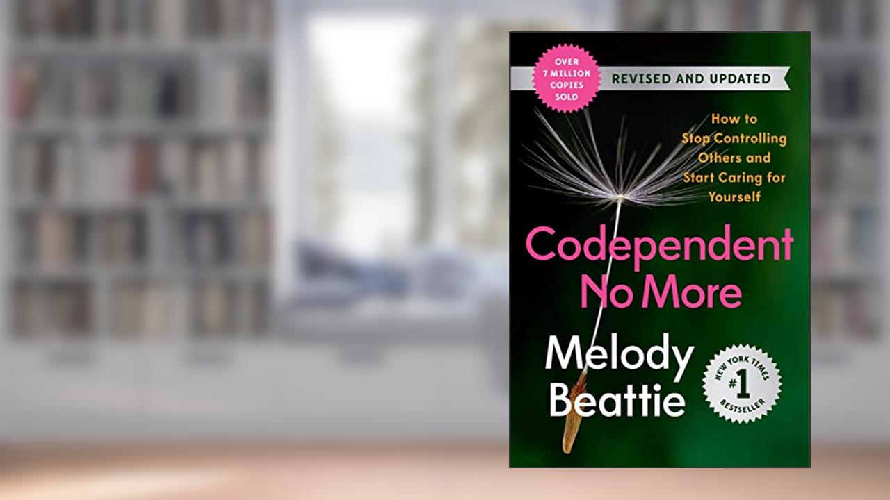 Codependent No More: How to Stop Controlling Others and Start Caring for Yourself (Revised and Updated), written by Melody Beattie