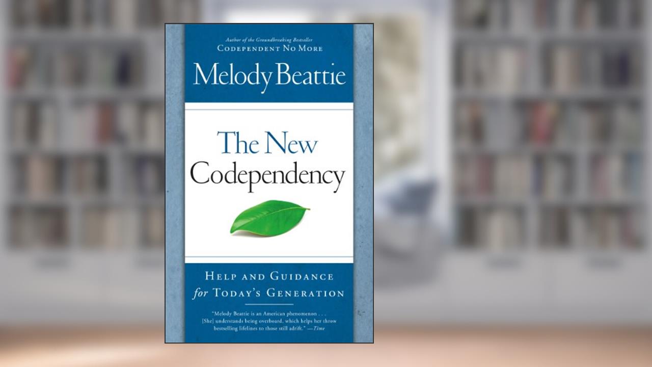 The New Codependency: Help and Guidance for Today's Generation, written by Melody Beattie