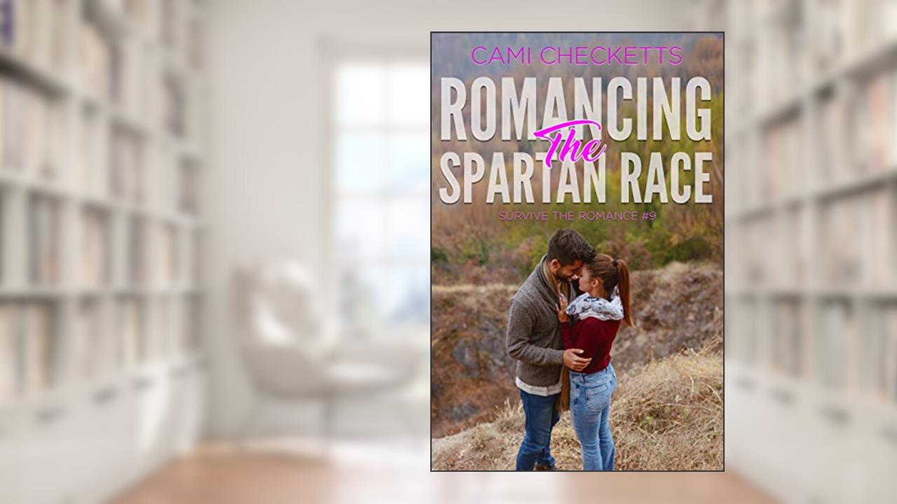 Romancing the Spartan Race (Survive the Romance Book 9), written by Cami Checketts
