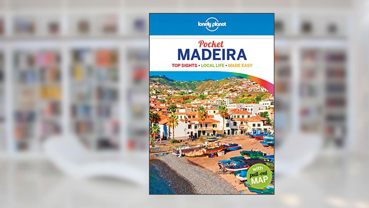 Lonely Planet Pocket Madeira, written by Lonely Planet; Marc Di Duca