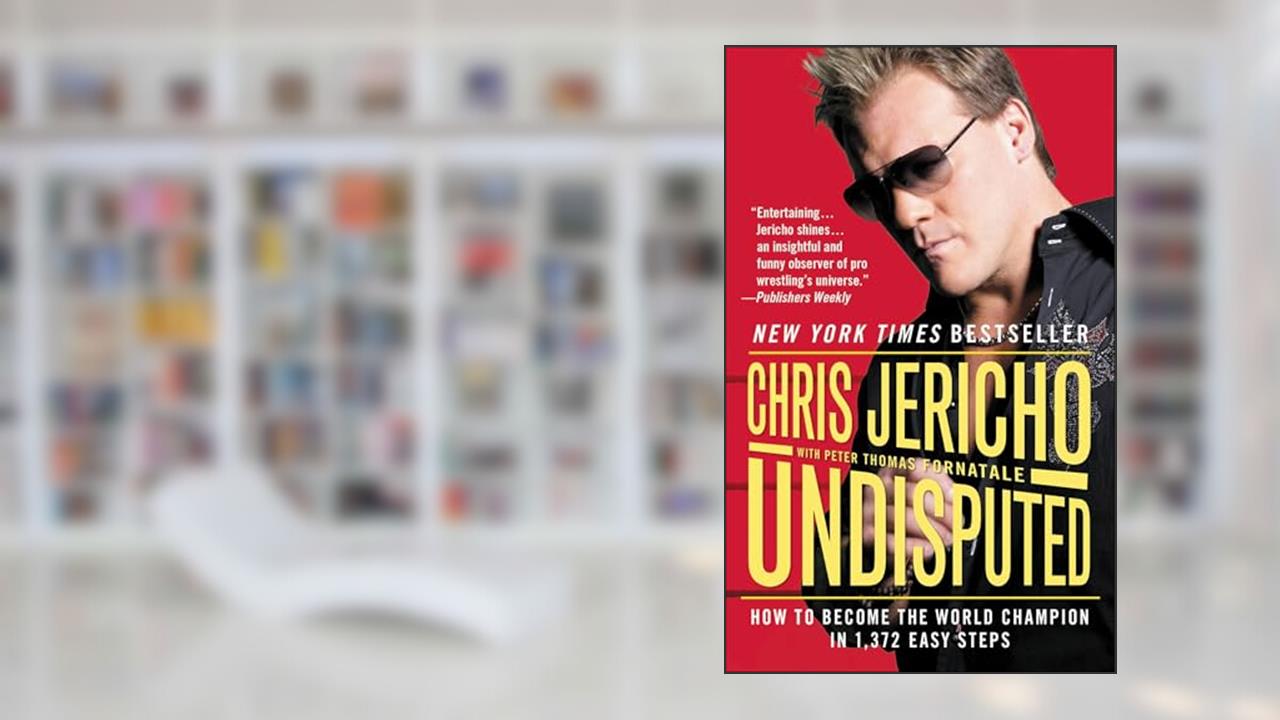 Undisputed: How to Become the World Champion in 1,372 Easy Steps, written by Chris Jericho