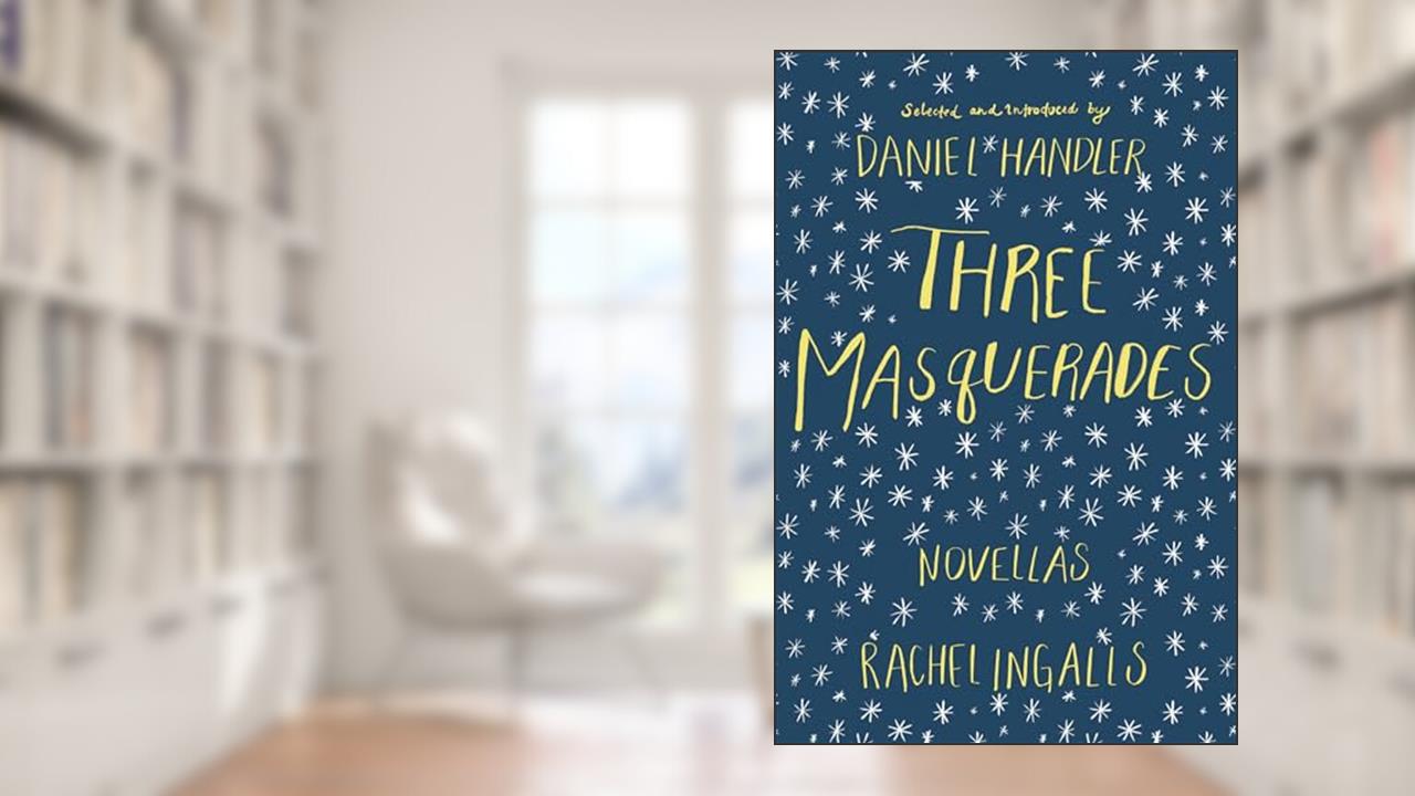Three Masquerades: Novellas by Rachel Ingalls, written by Rachel Ingalls