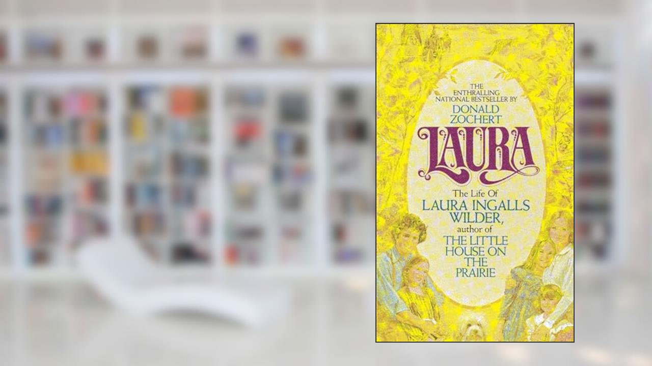Laura: The Life of Laura Ingalls Wilder, written by Donald Zochert