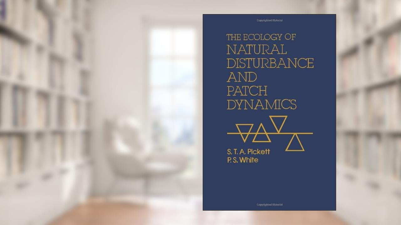 The Ecology of Natural Disturbance and Patch Dynamics, written by Bozzano G Luisa