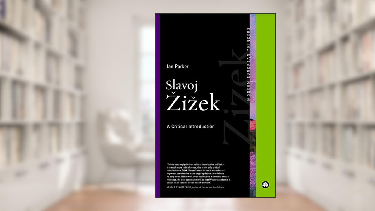 Slavoj Zizek: A Critical Introduction (Modern European Thinkers), written by Ian Parker
