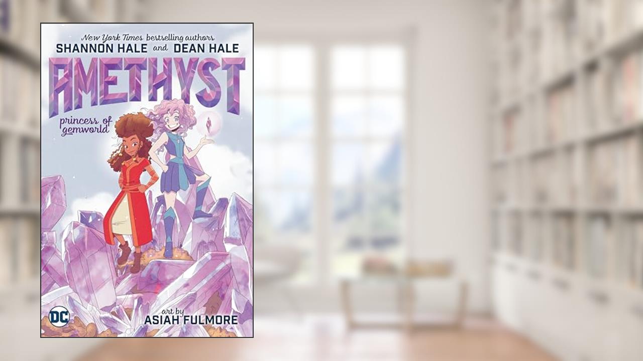 Amethyst: Princess of Gemworld, written by Shannon Hale; Dean Hale