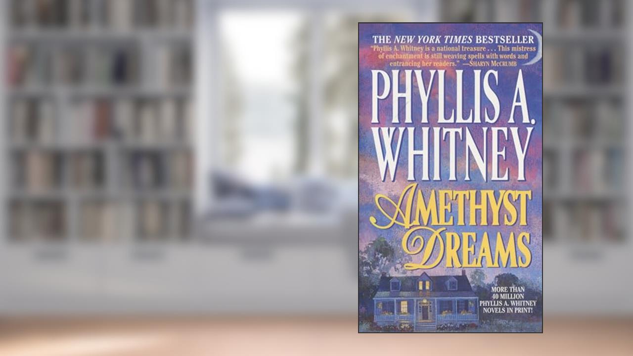 Amethyst Dreams, written by Phyllis A. Whitney