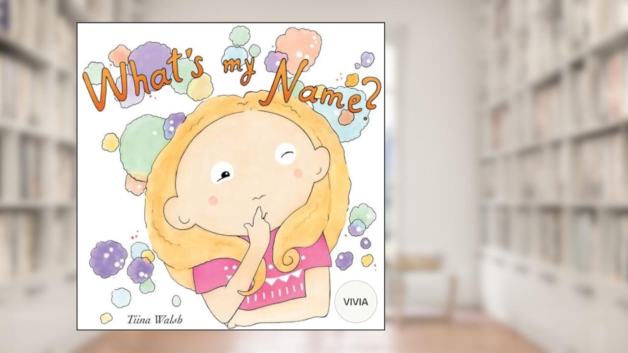 What's my name? VIVIA, written by Tiina Walsh