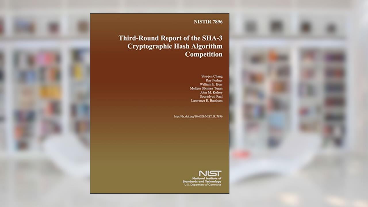 NISTIR 7896: Third- Round Report of the SHA-3 Cryptographic Hash Algorithm Competition, written by U.S. Department of Commerce