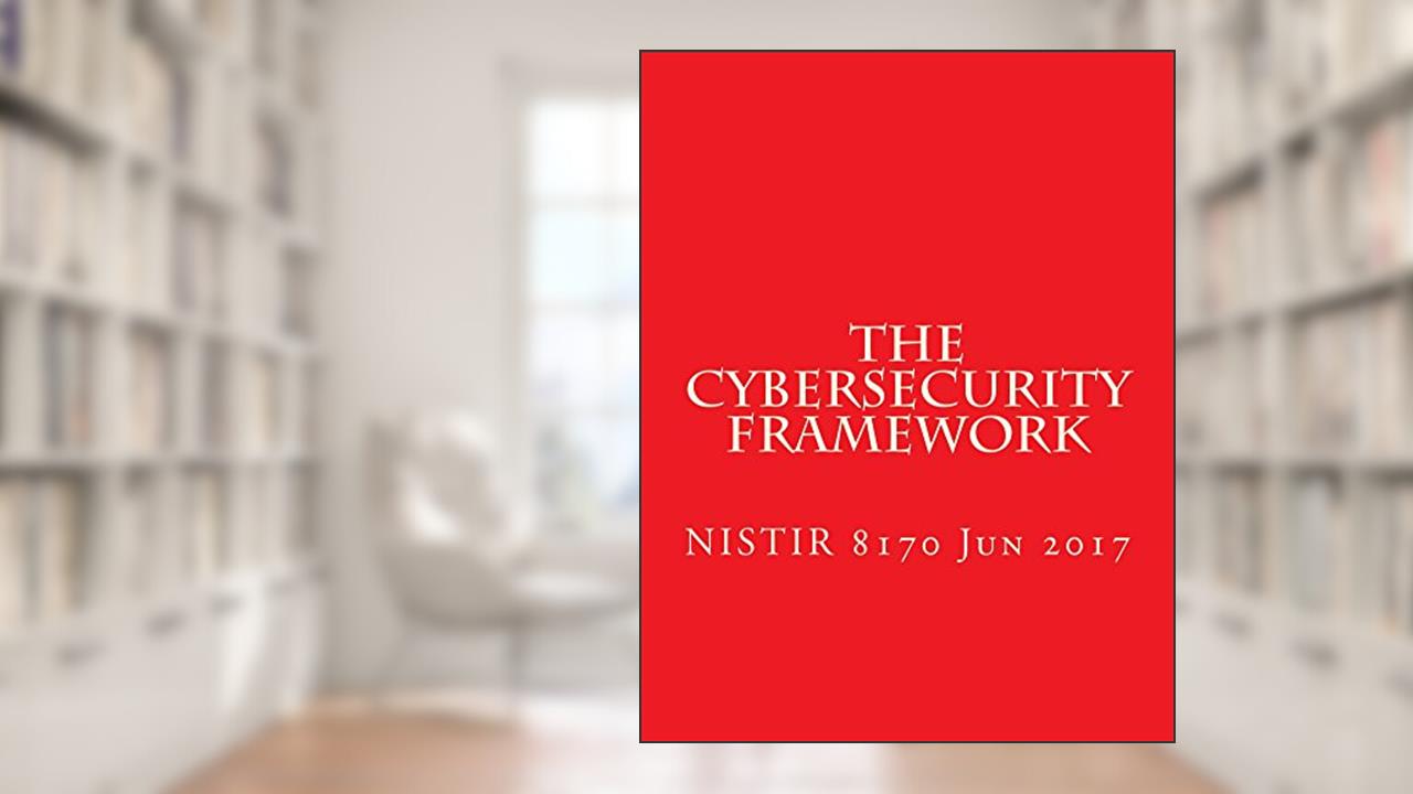 The Cybersecurity Framework NISTIR 8170: NISTIR 8170 Draft, written by National Institute of Standards and Technology