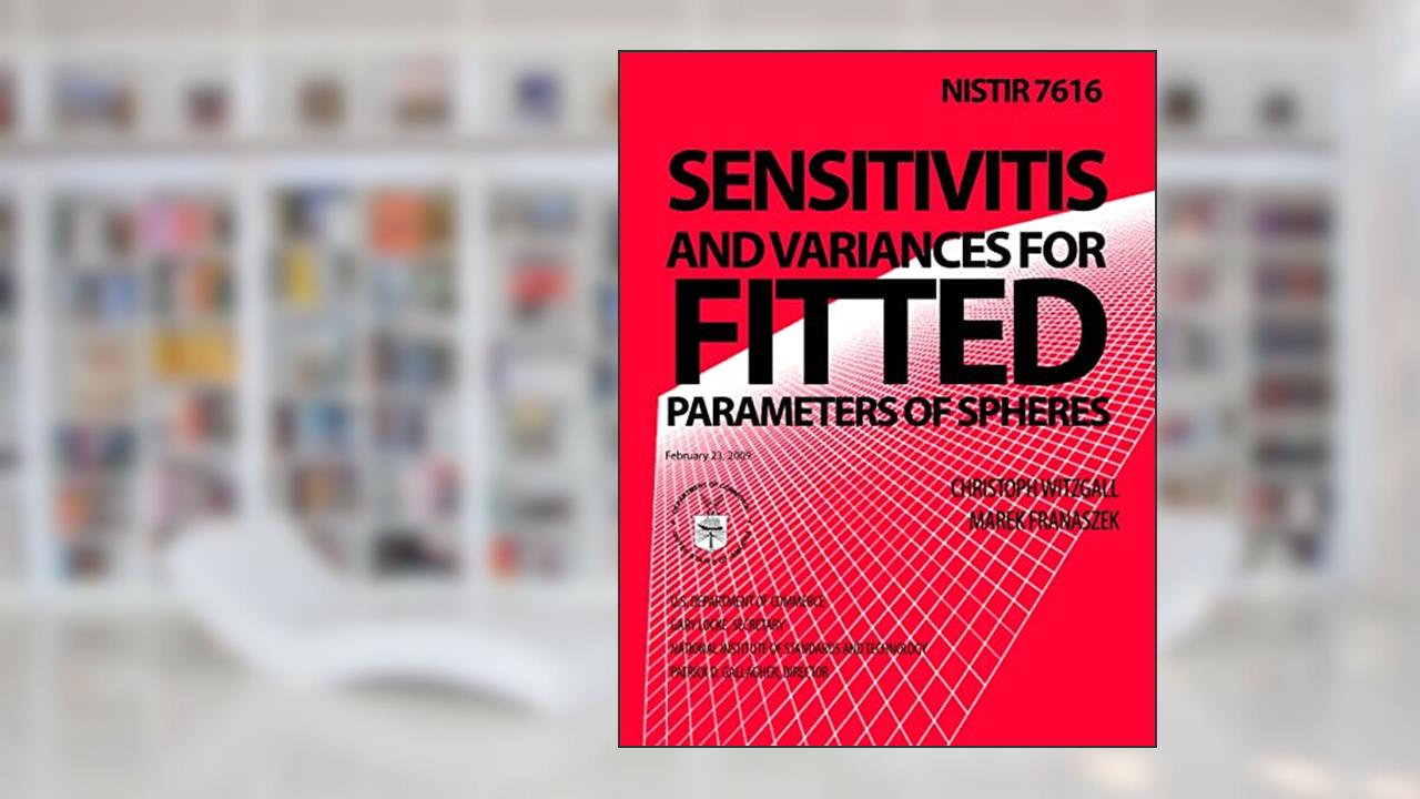 NISTIR 7616 Sensitivities and Variances for Fitted Parameters of Spheres, written by U.S. Department of Commerce