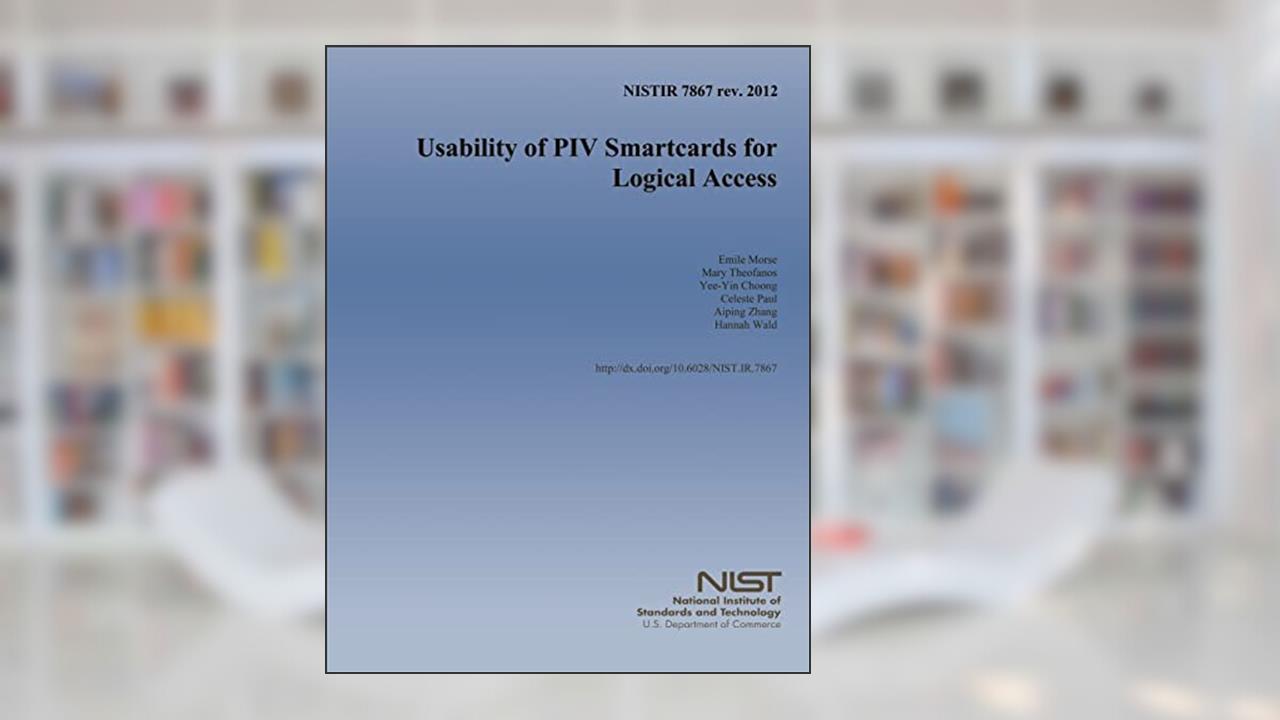 NISTIR 7867 rev. 2012 Usability of PIV Smartcards for Logical Access, written by U.S. Department of Commerce