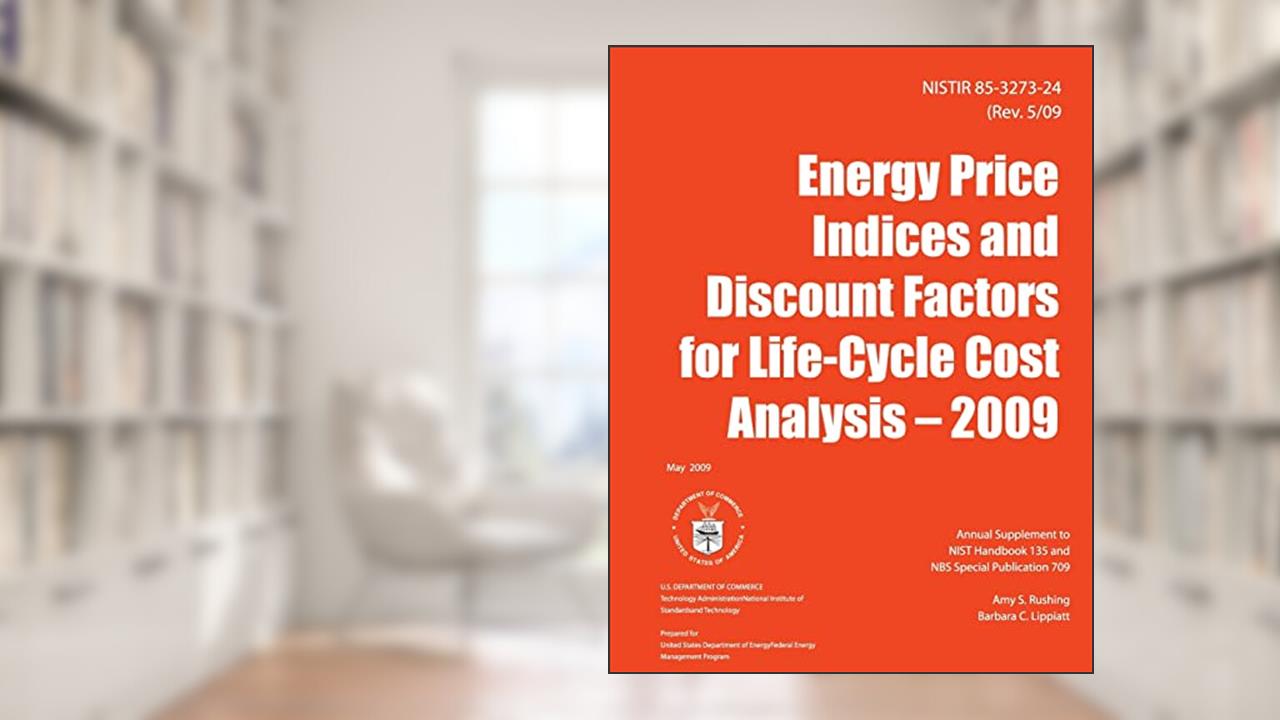 NISTIR 85-3273-24: Energy Price Indices and Discount Factors for Life-Cycle Cost Analysis- 2009, written by U.S. Department of Commerce