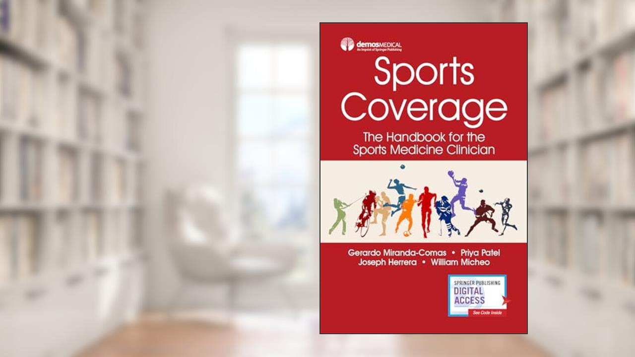Sports Coverage: The Handbook for the Sports Medicine Clinician, written by William Micheo MD