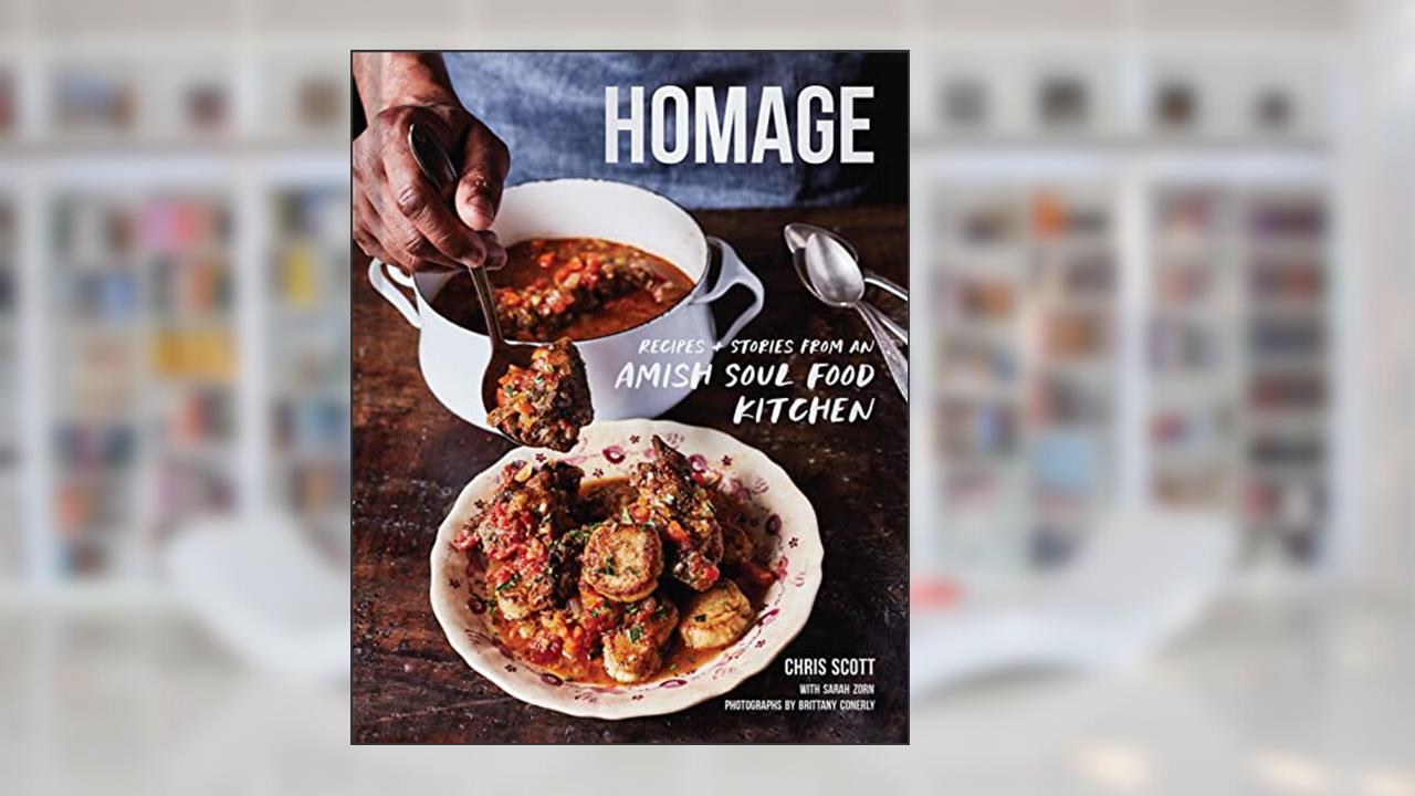 Homage: Recipes and Stories from an Amish Soul Food Kitchen, written by Chris Scott