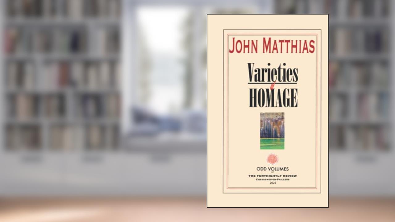 Varieties of Homage, written by John Matthias