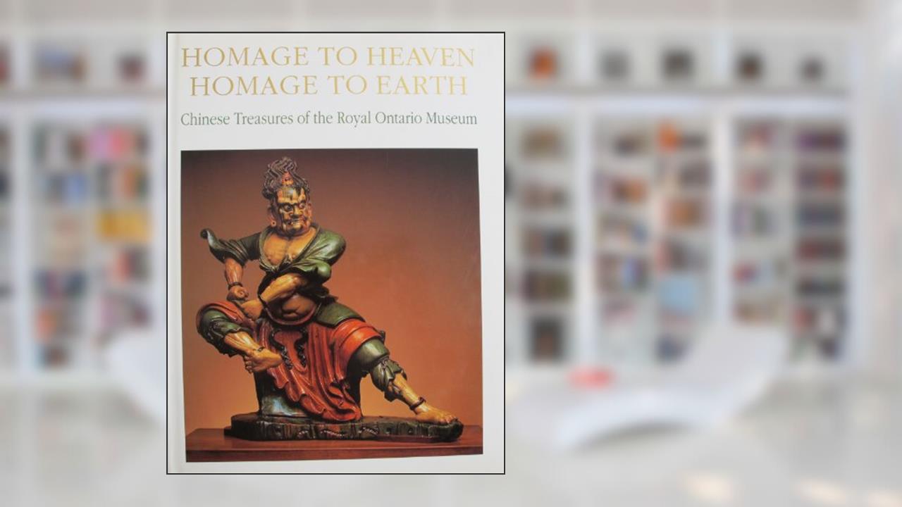 Homage to Heaven, Homage to Earth: Chinese Treasures of the Royal Ontario Museum, written by Royal Ontario Museum