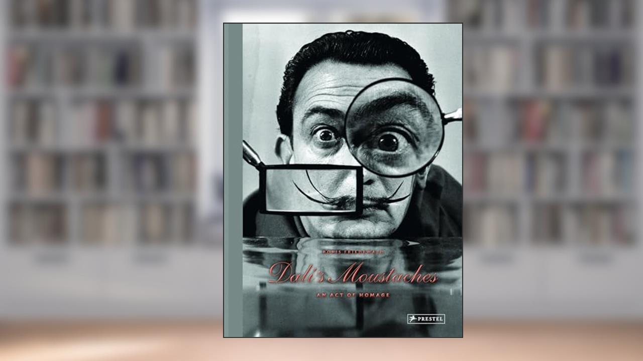 Dali's Moustaches: An Act of Homage, written by Boris Friedewald