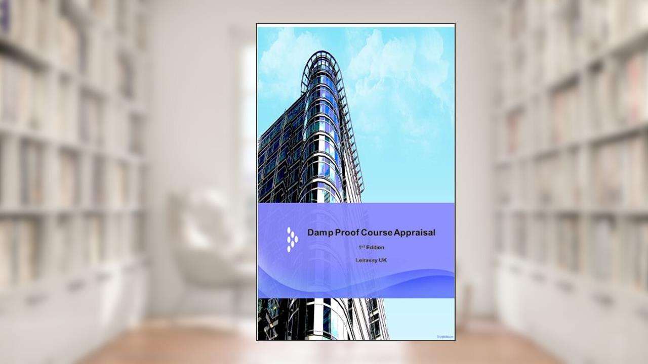 Damp Proof Course Apprasial, written by Adrian Tutty