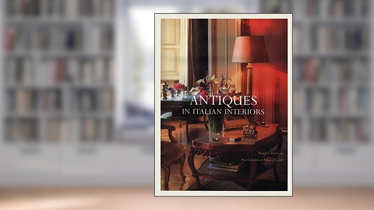 Antiques in Italian Interiors Volume 1, written by Roberto Valeriani