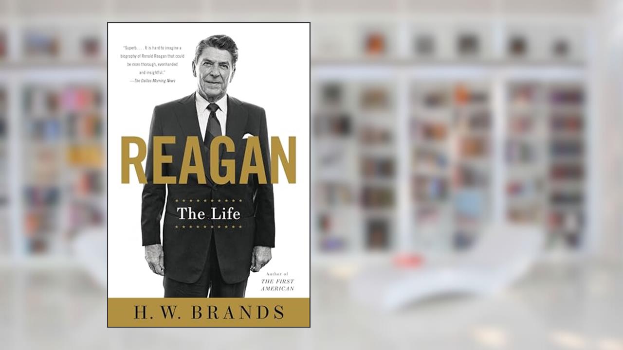 Reagan: The Life, written by H. W. Brands