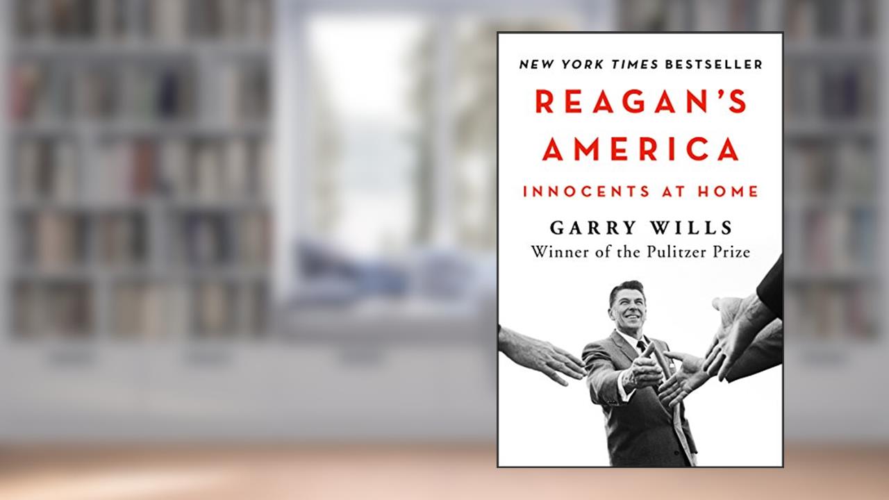 Reagan's America: Innocents at Home, written by Garry Wills